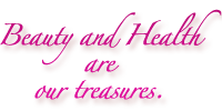 beauty and health are our treasures
